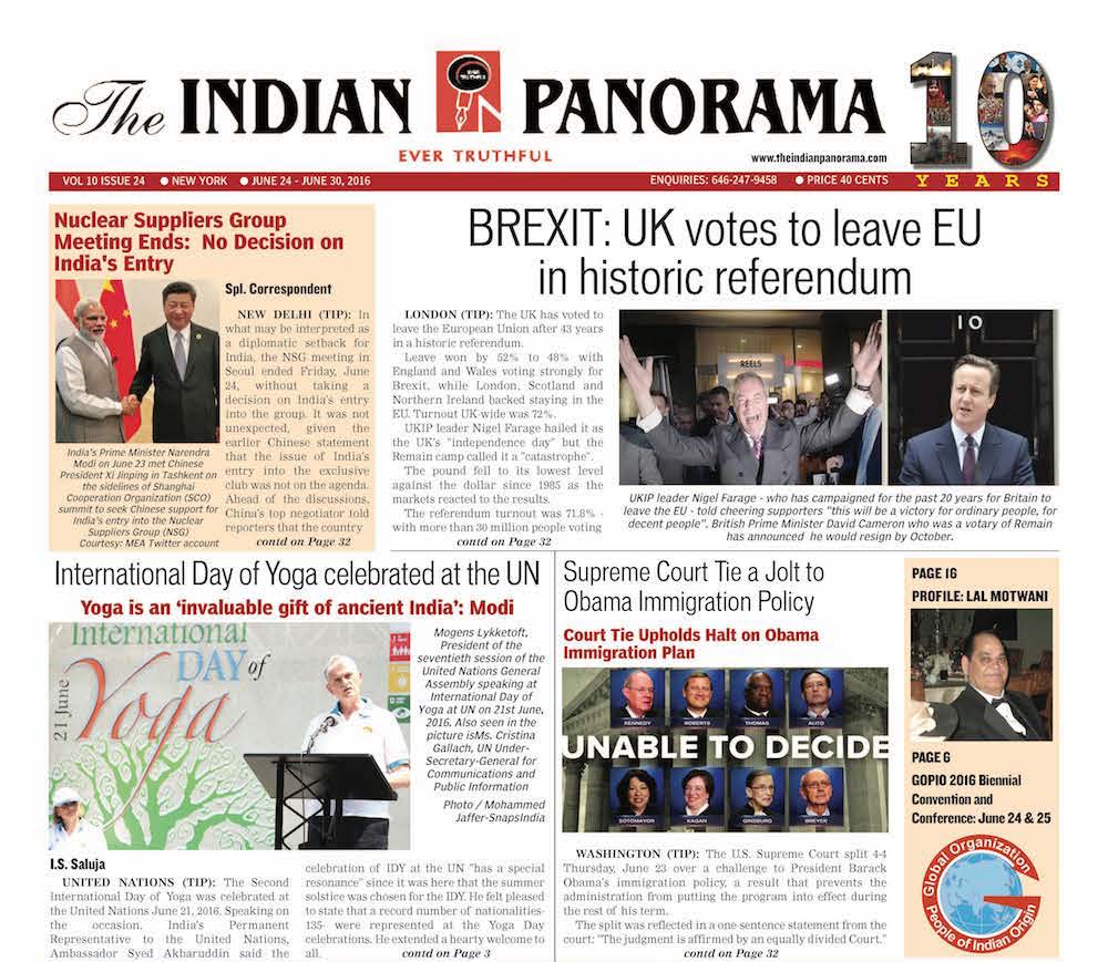 VOL 10 ISSUE 24 ● NEW YORK ● JUNE 24 - JUNE 30, 2016 The Indian Panorama New York Newspaper for Indian Americans